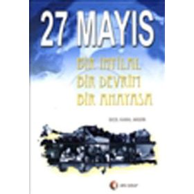27 MAYIS BIR İHTİLAL BIR DEVRIM BIR ANAYASA - SEÇİL KARAL AKGÜN