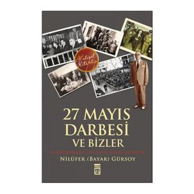27 Mayıs Darbesi ve Bizler - Nilüfer Bayar Gürsoy