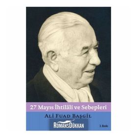 27 MAYIS İHTİLALİ VE SEBEPLERI GÖRÜP YAŞADIKLARIM - ALI FUAD BAŞGİL