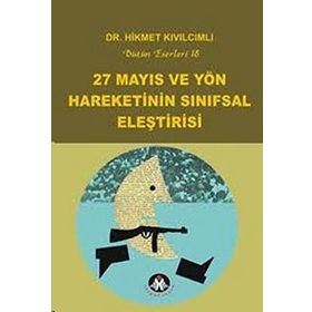 27 MAYIS VE YÖN HAREKETININ SINIFSAL ELEŞTİRİSİ BÜTÜN ESERLERI18 - HIKMET KIVILCIMLI