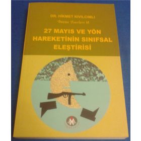27 MAYIS VE YÖN HAREKETININ SINIFSAL ELEŞTİRİSİ BÜTÜN ESERLERI18 - HIKMET KIVILCIMLI