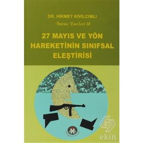 27 MAYIS VE YÖN HAREKETININ SINIFSAL ELEŞTİRİSİ BÜTÜN ESERLERI18 - HIKMET KIVILCIMLI