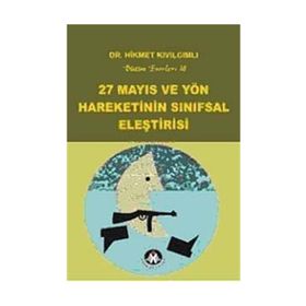 27 MAYIS VE YÖN HAREKETININ SINIFSAL ELEŞTİRİSİ BÜTÜN ESERLERI18 - HIKMET KIVILCIMLI