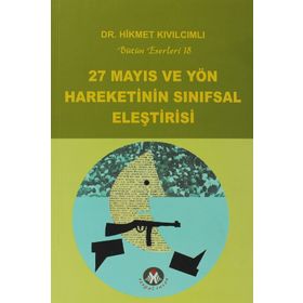 27 MAYIS VE YÖN HAREKETININ SINIFSAL ELEŞTİRİSİ BÜTÜN ESERLERI18 - HIKMET KIVILCIMLI