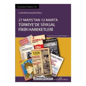 27 Mayıs'tan 12 Mart'a Türkıye'de Siyasal Fikir Hareketleri - H. Bayram Kaçmazoğlu