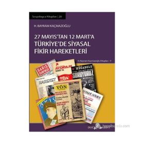 27 Mayıs'tan 12 Mart'a Türkıye'de Siyasal Fikir Hareketleri - H. Bayram Kaçmazoğlu