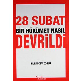 28 Şubat Bir Hükümet Nasıl Devrildi - M. Hulki Cevizoğlu