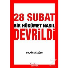 28 Şubat Bir Hükümet Nasıl Devrildi - M. Hulki Cevizoğlu