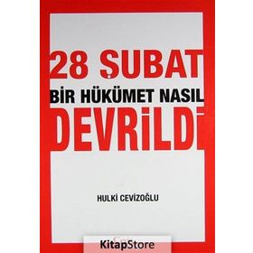 28 Şubat Bir Hükümet Nasıl Devrildi - M. Hulki Cevizoğlu