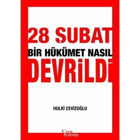 28 Şubat Bir Hükümet Nasıl Devrildi - M. Hulki Cevizoğlu