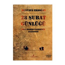 28 ŞUBAT GÜNLÜĞÜ POST-MODERN DARBENIN ANATOMISI - MUSTAFA ERDOĞAN