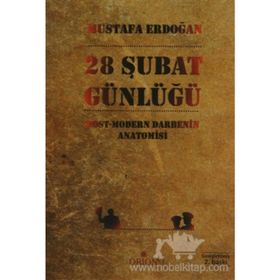 28 ŞUBAT GÜNLÜĞÜ POST-MODERN DARBENIN ANATOMISI - MUSTAFA ERDOĞAN