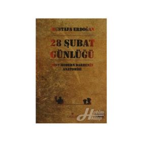 28 ŞUBAT GÜNLÜĞÜ POST-MODERN DARBENIN ANATOMISI - MUSTAFA ERDOĞAN