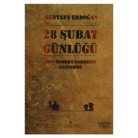 28 ŞUBAT GÜNLÜĞÜ POST-MODERN DARBENIN ANATOMISI - MUSTAFA ERDOĞAN