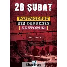 28 ŞUBAT POSTMODERN BIR DARBENIN ANATOMISI - ŞEVKET KAZAN