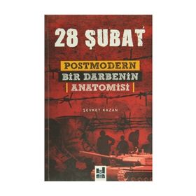 28 ŞUBAT POSTMODERN BIR DARBENIN ANATOMISI - ŞEVKET KAZAN