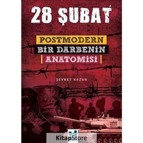 28 ŞUBAT POSTMODERN BIR DARBENIN ANATOMISI - ŞEVKET KAZAN