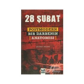 28 ŞUBAT POSTMODERN BIR DARBENIN ANATOMISI - ŞEVKET KAZAN