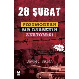 28 ŞUBAT POSTMODERN BIR DARBENIN ANATOMISI - ŞEVKET KAZAN