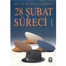 28 ŞUBAT SÜRECI 1 - GENEL