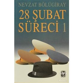 28 ŞUBAT SÜRECI 1 - GENEL