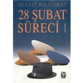 28 ŞUBAT SÜRECI 1 - GENEL