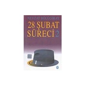 28 ŞUBAT SÜRECI 2 - GENEL