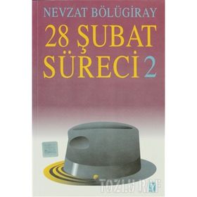 28 ŞUBAT SÜRECI 2 - GENEL