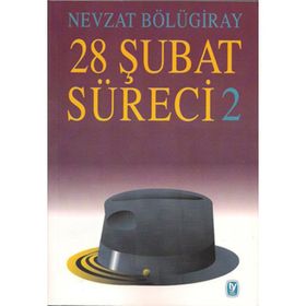 28 ŞUBAT SÜRECI 2 - GENEL
