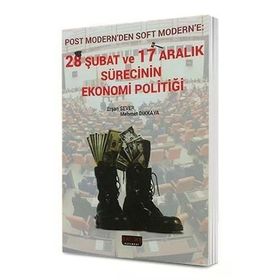 28 Şubat ve 17 Aralık Sürecinin Ekonomi Politiği - Mehmet Dikkaya