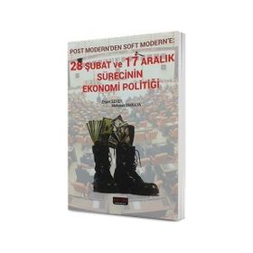 28 Şubat ve 17 Aralık Sürecinin Ekonomi Politiği - Mehmet Dikkaya