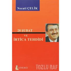 28 ŞUBAT VE İRTİCA TEHDIDI - NECATI ÇELİK