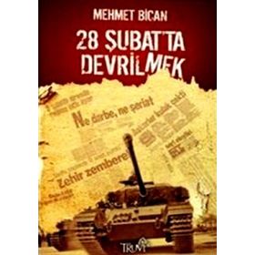 28 ŞUBAT'TA DEVRILMEK - MEHMET BICAN