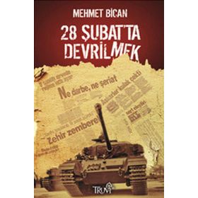 28 ŞUBAT'TA DEVRILMEK - MEHMET BICAN
