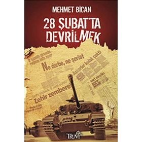 28 ŞUBAT'TA DEVRILMEK - MEHMET BICAN