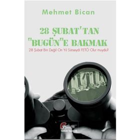 28 Şubat’tan Bugüne Bakmak - Mehmet Bican