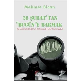 28 Şubat’tan Bugüne Bakmak - Mehmet Bican