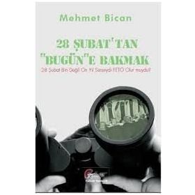 28 Şubat’tan Bugüne Bakmak - Mehmet Bican