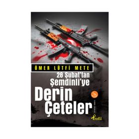 28 ŞUBAT´TAN ŞEMDİNLİYE DERIN ÇETELER - ÖMER LÜTFİ METE