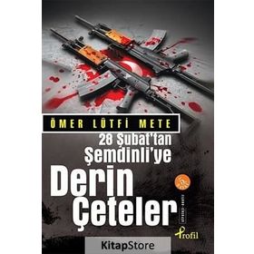 28 ŞUBAT´TAN ŞEMDİNLİYE DERIN ÇETELER - ÖMER LÜTFİ METE