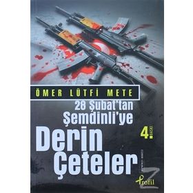 28 ŞUBAT´TAN ŞEMDİNLİYE DERIN ÇETELER - ÖMER LÜTFİ METE