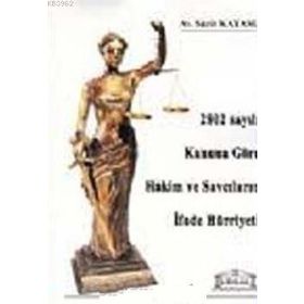 2802 Sayılı Kanuna Göre Hakim ve Savcıların İfade Hürriyeti - Sacit Kayasu