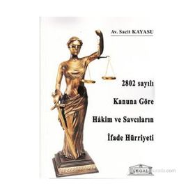 2802 Sayılı Kanuna Göre Hakim ve Savcıların İfade Hürriyeti - Sacit Kayasu