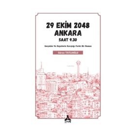 29 Ekim 2048 Ankara Saat 9.30 - Güran Tatlıoğlu
