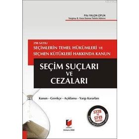 298 SAYILI SEÇİMLERİN TEMEL HÜKÜMLERİ VE SEÇMEN KÜTÜKLERİ HAKKINDA KANUN SEÇİM SUÇLARI VE CEZALARI - FILIZ YALÇIN ÇİFTLİK