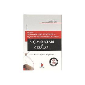 298 SAYILI SEÇİMLERİN TEMEL HÜKÜMLERİ VE SEÇMEN KÜTÜKLERİ HAKKINDA KANUN SEÇİM SUÇLARI VE CEZALARI - FILIZ YALÇIN ÇİFTLİK