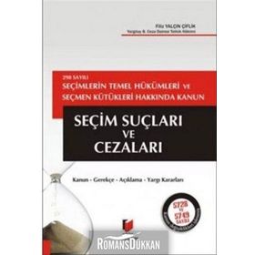 298 SAYILI SEÇİMLERİN TEMEL HÜKÜMLERİ VE SEÇMEN KÜTÜKLERİ HAKKINDA KANUN SEÇİM SUÇLARI VE CEZALARI - FILIZ YALÇIN ÇİFTLİK