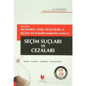 298 SAYILI SEÇİMLERİN TEMEL HÜKÜMLERİ VE SEÇMEN KÜTÜKLERİ HAKKINDA KANUN SEÇİM SUÇLARI VE CEZALARI - FILIZ YALÇIN ÇİFTLİK