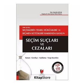 298 SAYILI SEÇİMLERİN TEMEL HÜKÜMLERİ VE SEÇMEN KÜTÜKLERİ HAKKINDA KANUN SEÇİM SUÇLARI VE CEZALARI - FILIZ YALÇIN ÇİFTLİK