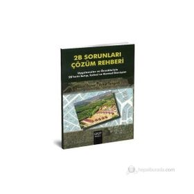 2B SORUNLARI ÇÖZÜM REHBERI UYGULAMALAR VE ÖRNEKLERIYLE 2B'LERIN SATIŞI, İADESI VE KENTSEL DÖNÜŞÜ - AYKUT TENGERLI;HASAN GÜNER